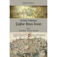 Tarihten Edebiyata Çağlar Boyu İnsan Cilt I - Tarih Öncesi - İlk Çağ - Orta Çağ